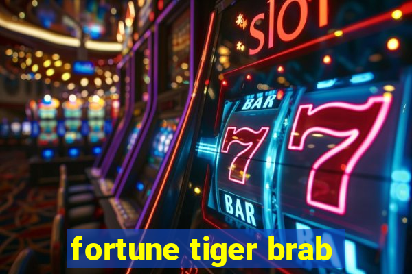 fortune tiger brab